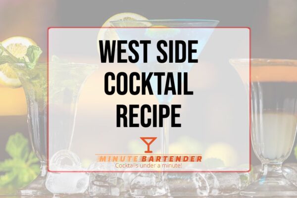 West Side Cocktail Recipe