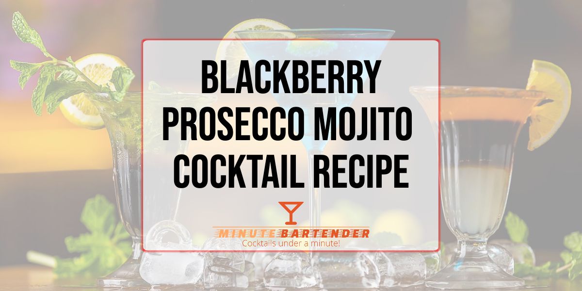 Blackberry Prosecco Mojito Cocktail Recipe