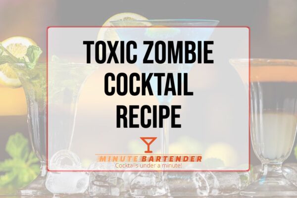 Toxic Zombie Cocktail Recipe