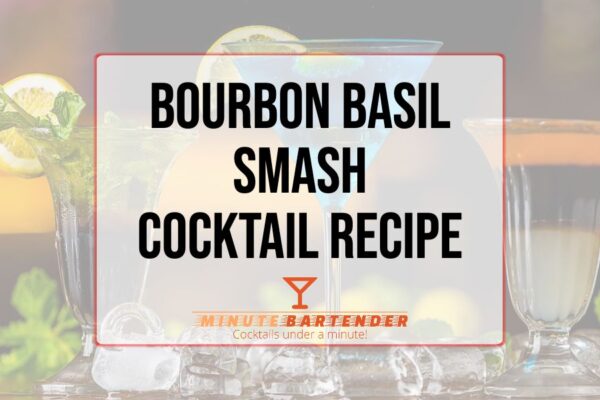 Bourbon Basil Smash Cocktail Recipe