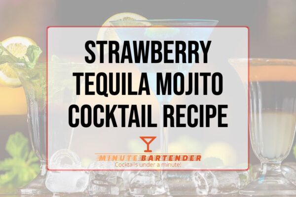 Strawberry Tequila Mojito Cocktail Recipe