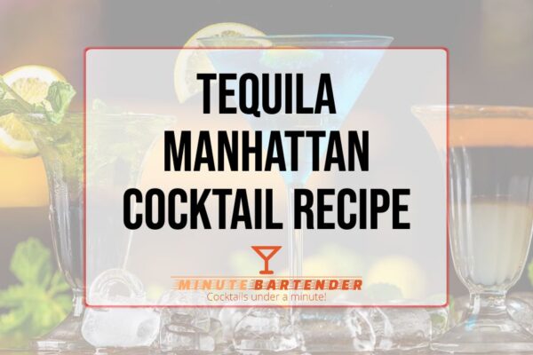 Tequila Manhattan Cocktail Recipe