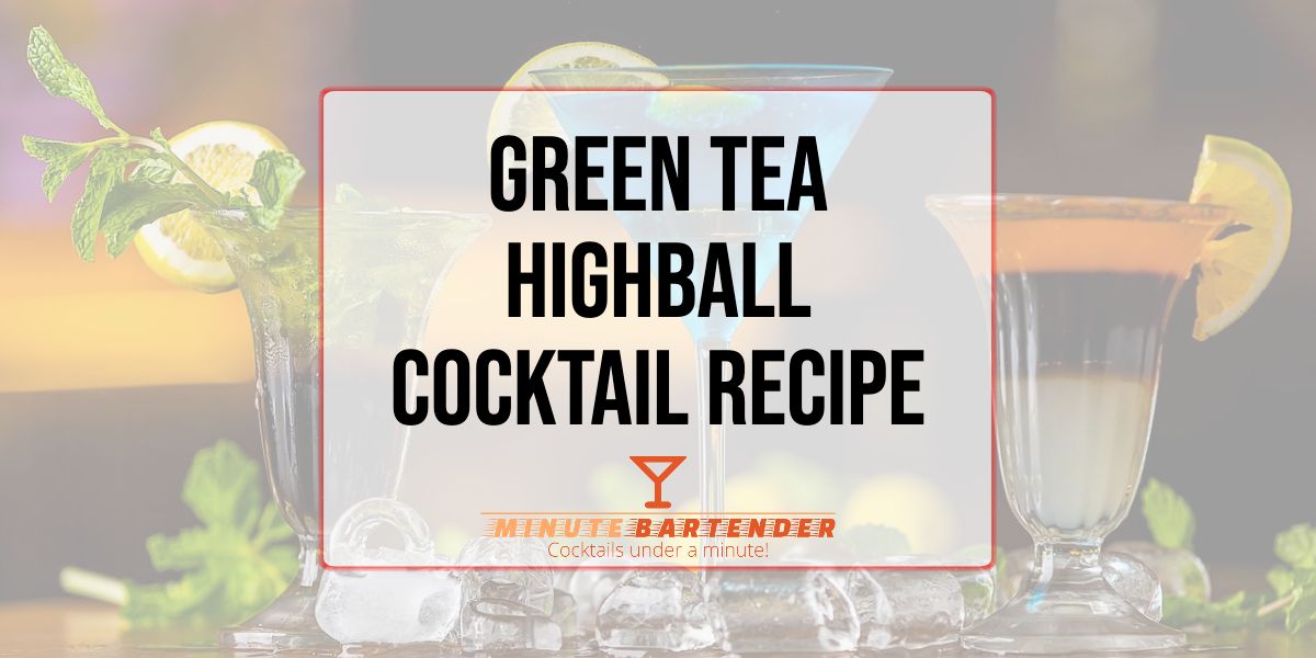 Green Tea Highball Cocktail Recipe