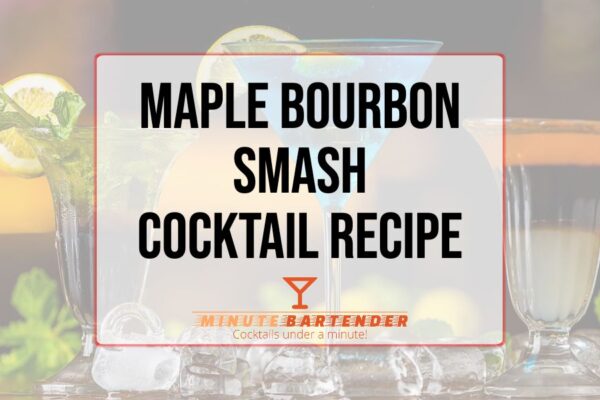 Maple Bourbon Smash Cocktail Recipe