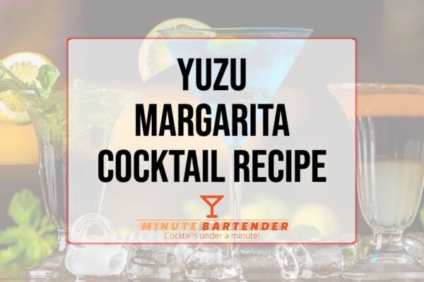 Yuzu Margarita Cocktail Recipe