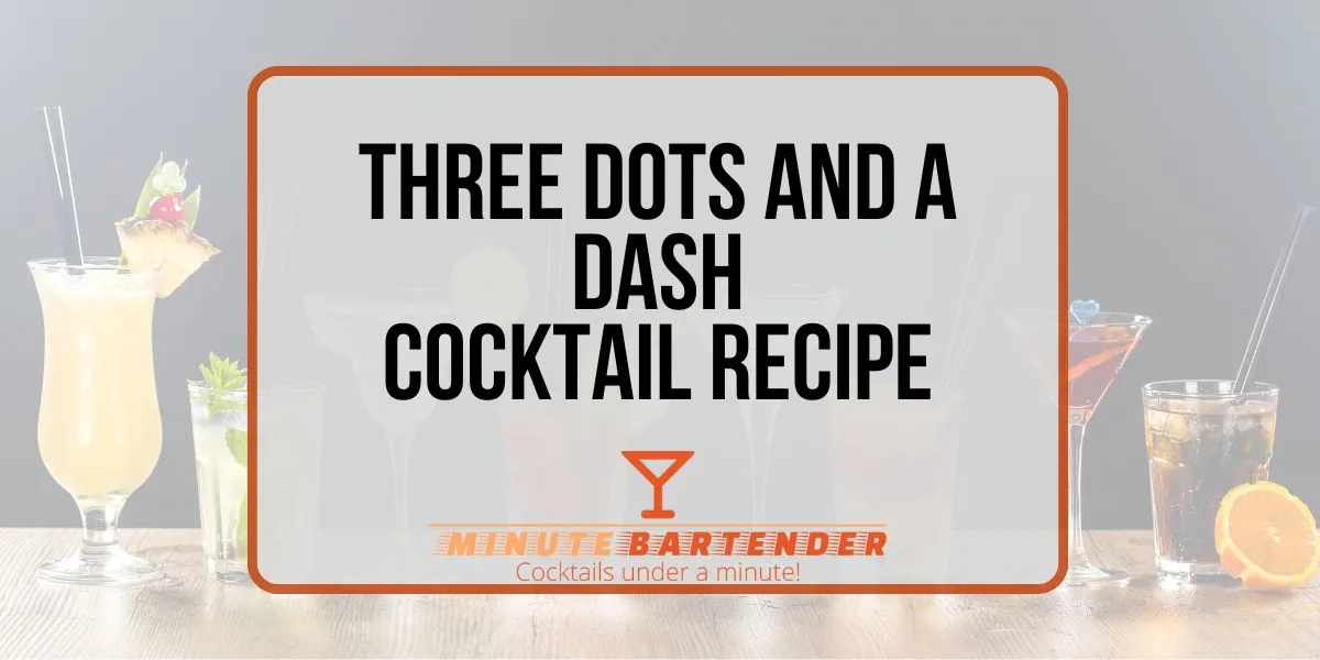 Three Dots and a Dash Cocktail Recipe