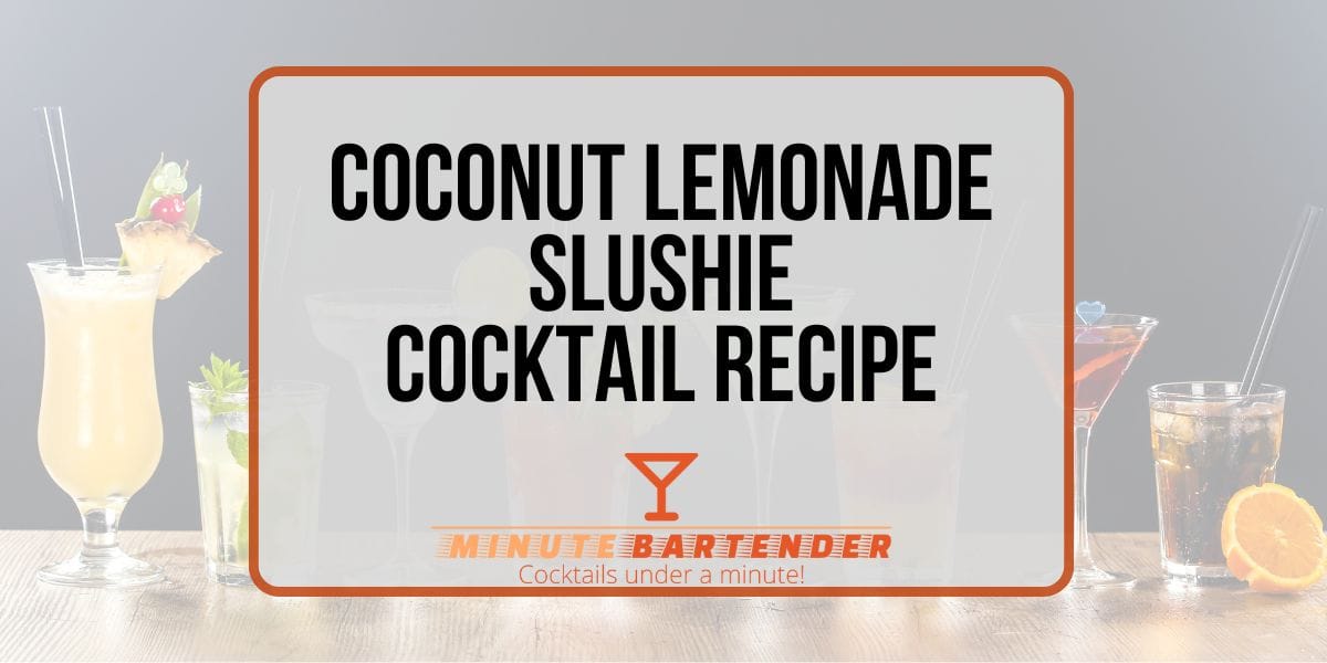Coconut Lemonade Slushie: The Perfect Summer Cocktail