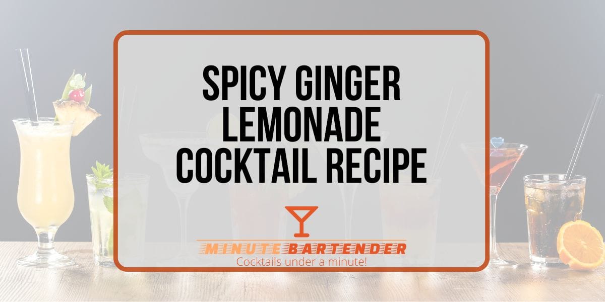 Spicy Ginger Lemonade Cocktail Recipe