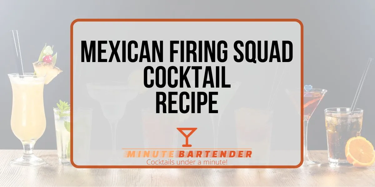 Mexican Firing Squad: The Historic Tequila Cocktail That Packs a Punch