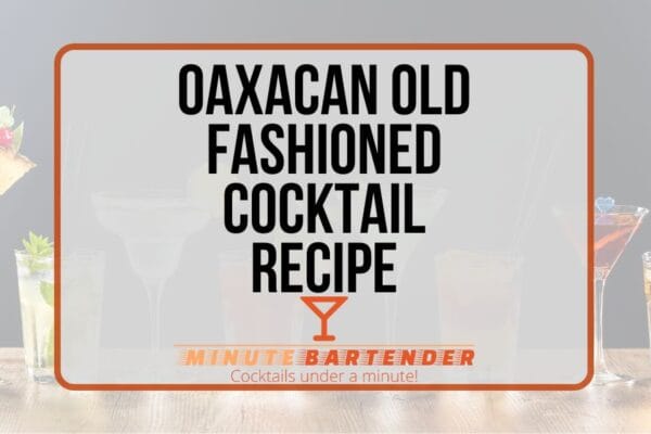 Oaxacan Old Fashioned: The Smoky Agave Cocktail That Revolutionized Mezcal