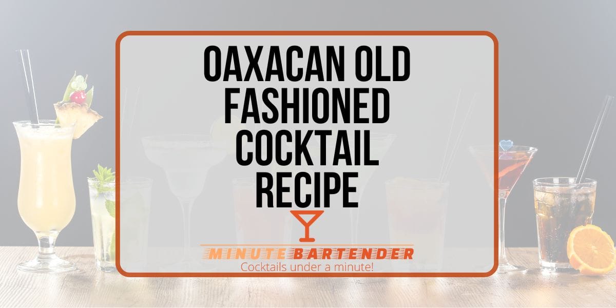 Oaxacan Old Fashioned: The Smoky Agave Cocktail That Revolutionized Mezcal
